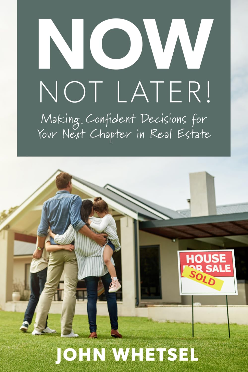 Now, Not Later! by John Whetsel Book Cover
